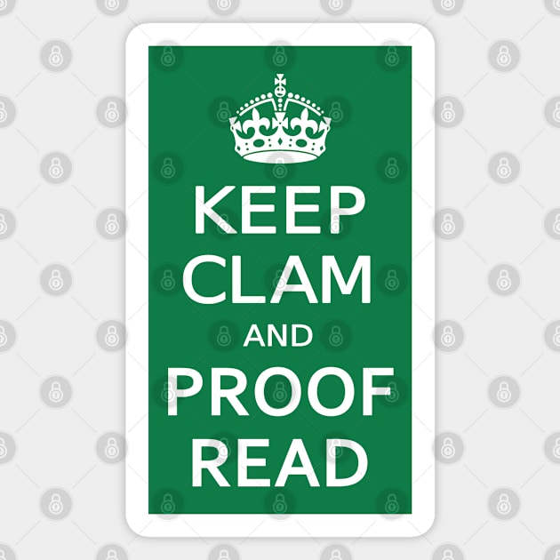 KEEP CLAM and PROOF READ Magnet by TinaGraphics